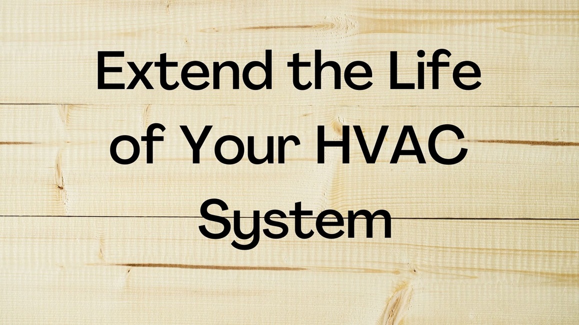 How to Extend the Life of Your HVAC System?